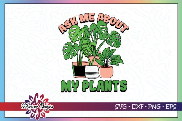 Ask Me About My Plants Plant Mom SVG