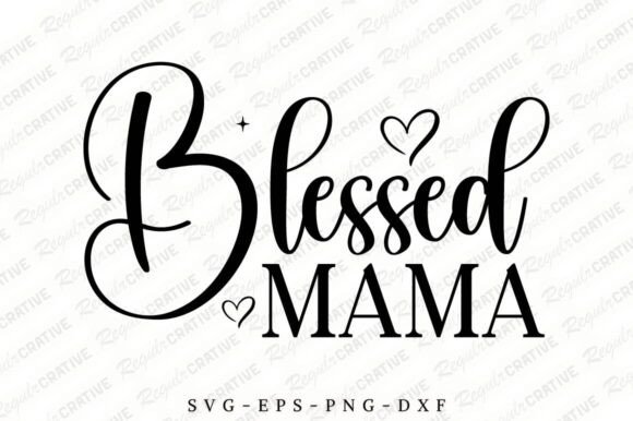 Blessed Mama SVG Design, Mom SVG, Mother’s