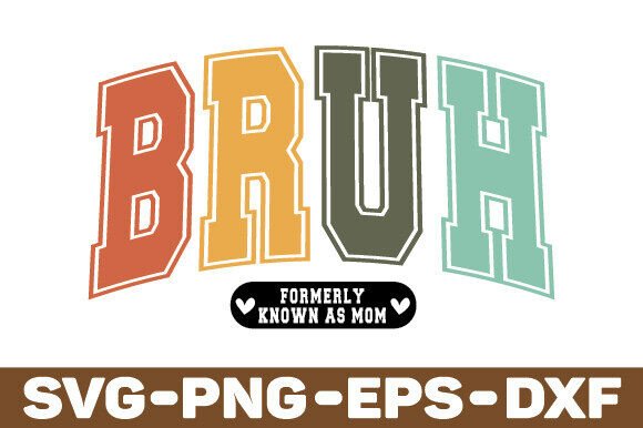 Bruh Formerly Known As Mom SVG PNG
