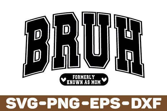 Bruh Formerly Known As Mom SVG PNG