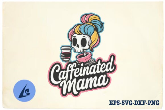 Caffeinated Mama Skeleton Mom SVG