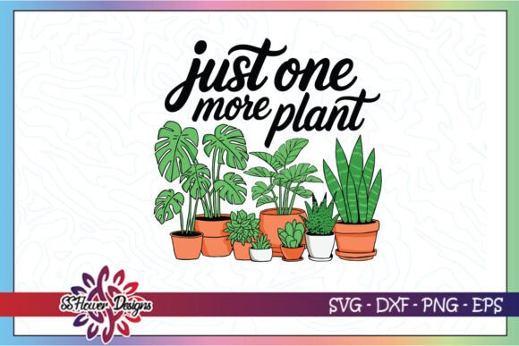 Just One More Plant Cool Plant Mom SVG