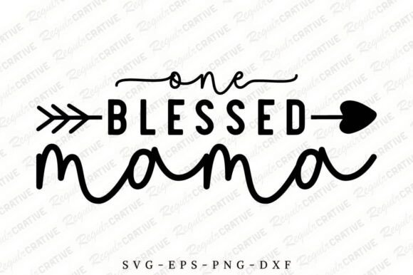 One Blessed Mama SVG Design, Mom Svg