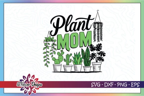 Plant Mom Happy Gardening Mom SVG