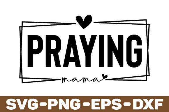 Praying Mama SVG PNG, Mom Svg, Love Like